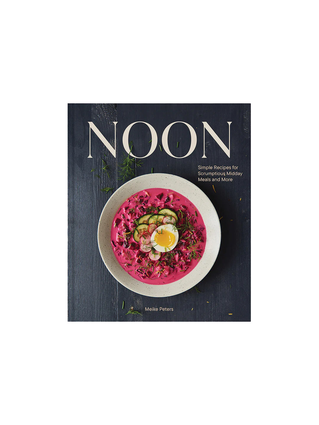 Noon: Simple Recipes for Scrumptious Midday Meals